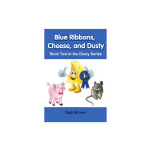 Blue Ribbons Cheese and Dusty Book Two in the Dusty Series