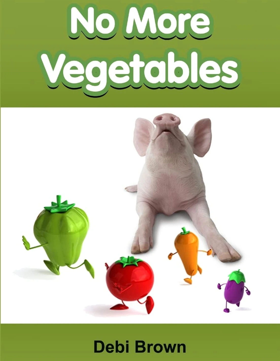 Debbie Brown - No More Vegetables