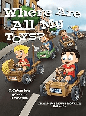 Where Are All My Toys A Cuban Boy Grows in Brooklyn