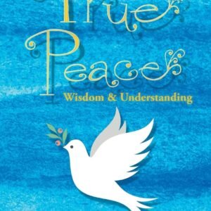 True Peace: Wisdom & Understanding